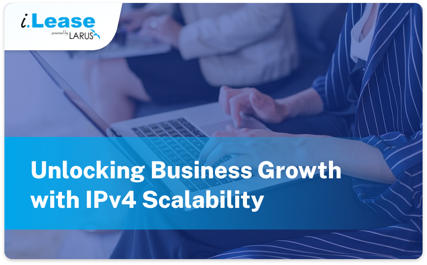 Unlocking-Business-Growth-with-IPv4-Scalability-Thumbnail-ilease